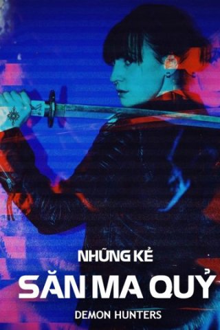 Những Kẻ Săn Ma Quỷ (Demon Hunter 2017)