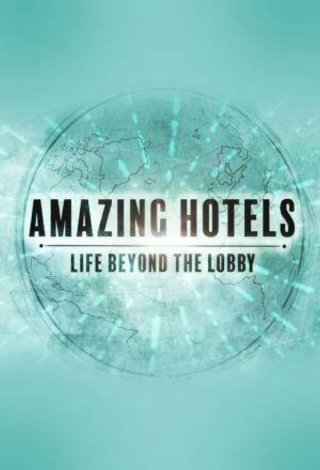 Những khách sạn tuyệt vời: Cuộc sống ngoài đại sảnh (Phần 2) (Amazing Hotels: Life Beyond the Lobby (Season 2) 2018)