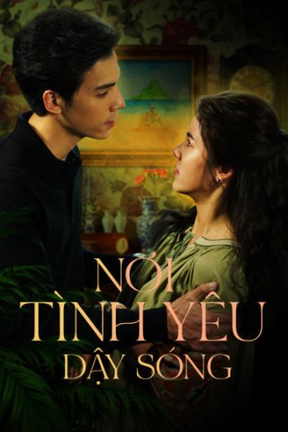 Nơi Tình Yêu Dậy Sóng (Somewhere Our Love Begins 2021)