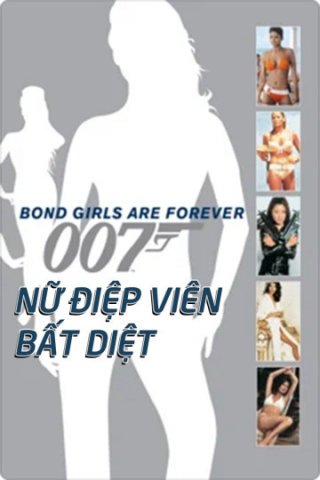 Nữ Điệp Viên Bất Diệt (Bond Girls Are Forever (2012) 2012)