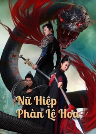 Nữ Hiệp Phàn Lê Hoa (Nvxia Fan Lihua 2022)