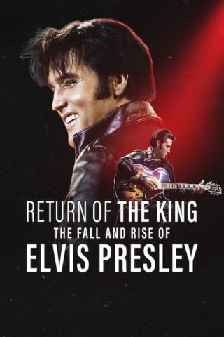 Ông hoàng rock 'n' roll: Sự xuống dốc và trỗi dậy của Elvis Presley (Return of the King: The Fall and Rise of Elvis Presley 2024)