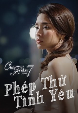 Phép Thử Tình Yêu (Club Friday The Series 7: Love Test 2017)