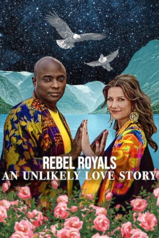 Hoàng tộc nổi loạn: Câu chuyện tình khó tin (Rebel Royals: An Unlikely Love Story 2025)