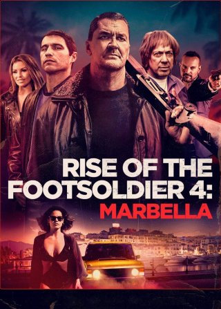 Rise of the Footsoldier 4: Marbella (Rise of the Footsoldier 4: Marbella 2019)