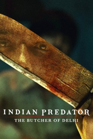Sát nhân Ấn Độ: Gã đồ tể Delhi (Indian Predator: The Butcher of Delhi 2022)
