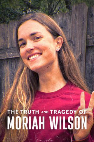 Sự thật và bi kịch của Moriah Wilson (The Truth and Tragedy of Moriah Wilson 2026)