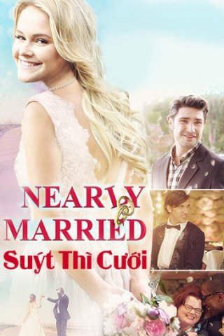 Suýt Thì Cưới (Nearly Married 2016)