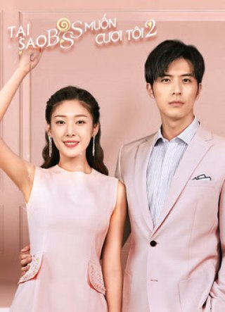 Tại Sao Boss Muốn Cưới Tôi 2 (Well Intended Love 2 2020)
