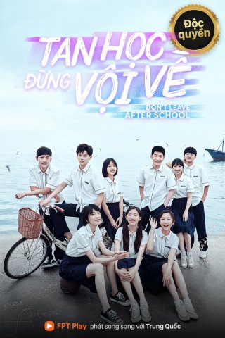 Tan Học Đừng Vội Về (Leave After School 2021)