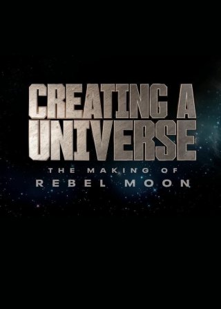 Tạo nên một vũ trụ - Hậu trường Rebel Moon (Creating a Universe - The Making of Rebel Moon 2024)