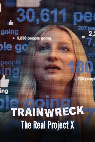 Thảm họa toàn tập: Dự án X thực sự (Trainwreck: The Real Project X)