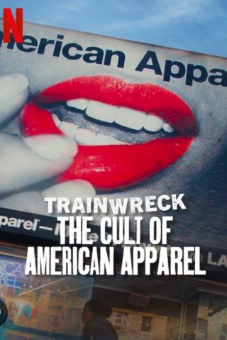 Thảm Họa Toàn Tập: Sự Sùng Bái American Apparel (Trainwreck: The Cult Of American Apparel 2025)