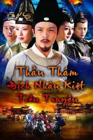 Thần Thám Địch Nhân Kiệt Tiền Truyện ( God of Detectives Nhan Kiet Prequel 2010)
