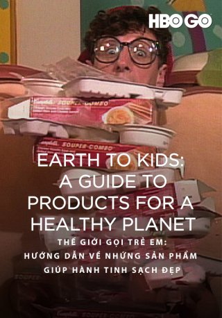 Thế Giới Gọi Trẻ Em: Hướng Dẫn Về Những Sản Phẩm Giúp Hành Tinh Sạch Đẹp (Earth To Kids: A Guide To Products For A Healthy Planet 1990)