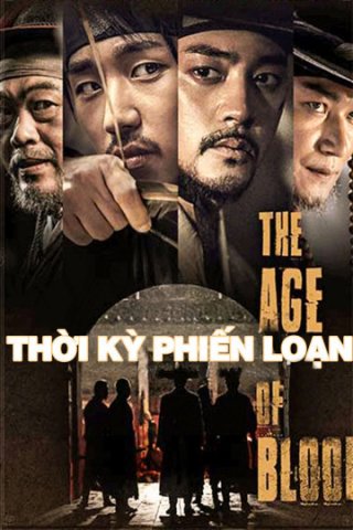 Thời Kỳ Phiến Loạn (The Age of Blood 2018)