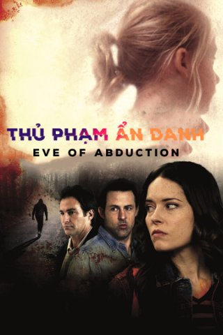 Thủ Phạm Ẩn Danh (Eve of Abduction 2018)