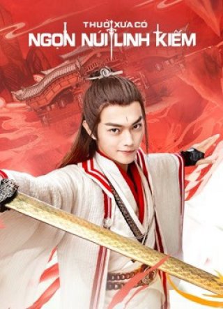 Thuở Xưa Có Ngọn Núi Linh Kiếm (Once Upon a Time in LingJian Mountain 2019)