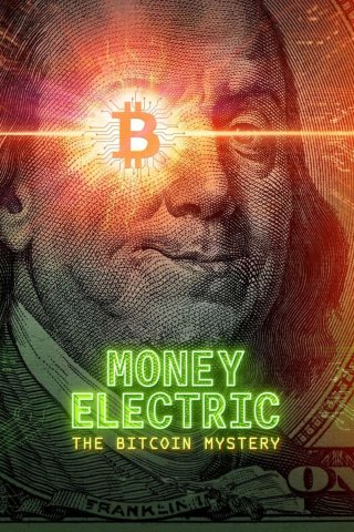Tiền Điện Tử - Bí Ẩn Về Bitcoin (Money Electric: The Bitcoin Mystery 2024)