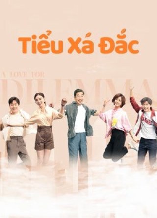 Tiểu Xá Đắc (A Love for Dilemma 2021)