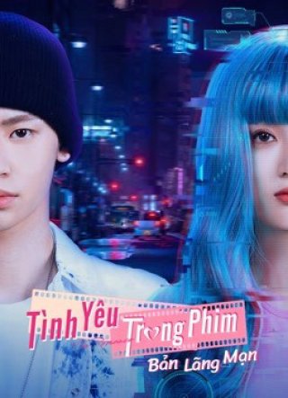 Tình Yêu Trong Phim: Bản Lãng Mạn (The Romance: The Series 2021)