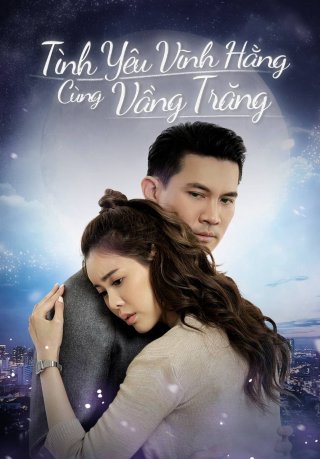 Tình Yêu Vĩnh Hằng Cùng Vầng Trăng (Love Under The Moonlight 2021)