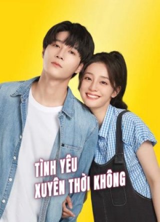 Tình Yêu Xuyên Thời Không (Love Unexpected 2022)
