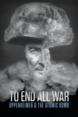 To End All War: Oppenheimer & the Atomic Bomb (To End All War: Oppenheimer & the Atomic Bomb 2023)