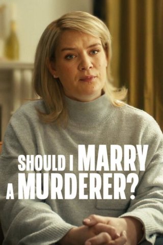 Tôi Có Nên Lấy Kẻ Sát Nhân? (Should I Marry A Murderer?)