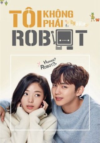 Tôi Không Phải Là Người Máy (I'm Not A Robot 2017)