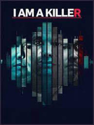 TÔI LÀ KẺ SÁT NHÂN (I AM A KILLER 2018)