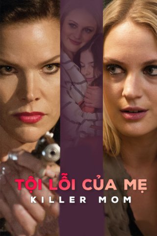 Tội Lỗi Của Mẹ (Killer Mom 2017)