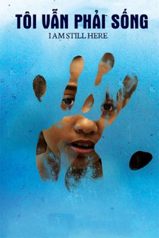 Tôi Vẫn Phải Sống (I Am Still Here 2018)