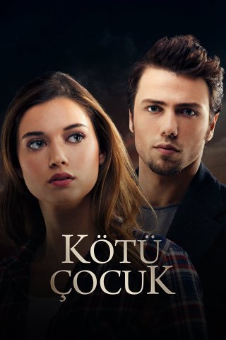 Trai Hư (Bad Boy | Kötü Çocuk 2017)