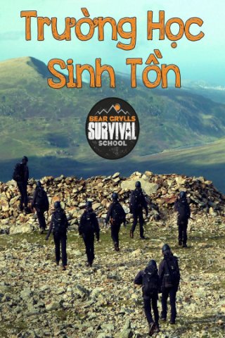 Trường Học Sinh Tồn (Bear Grylls Survival School 2016)