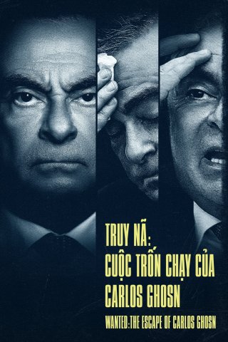 Truy Nã: Cuộc Trốn Chạy Của Carlos Ghosn (Wanted: The Escape of Carlos Ghosn 2023)