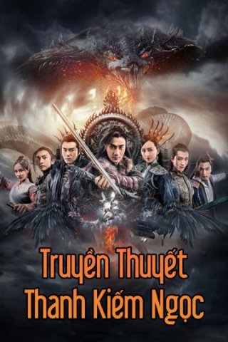 Truyền Thuyết Thanh Kiếm Ngọc (The Legend Of Jade Sword 2017)