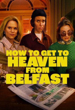 Từ Belfast Tới Thiên Đường (How to Get to Heaven from Belfast 2026)