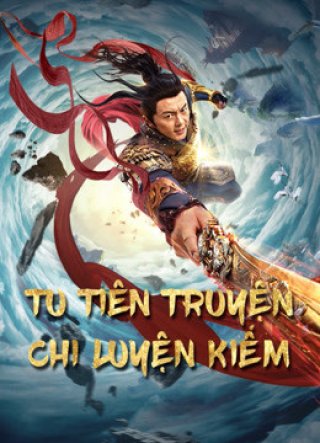Tu Tiên Truyện Chi Luyện Kiếm (Blade of Flame 2021)
