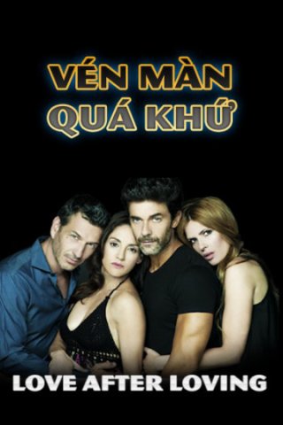 Vén Màn Quá Khứ (Love After Loving 2017)