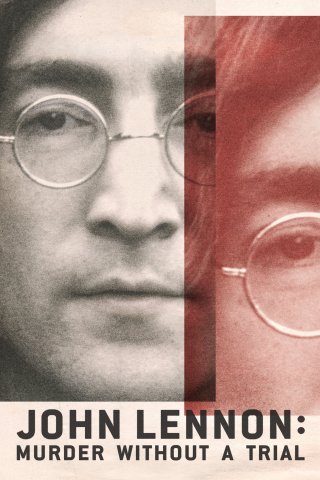 Vụ Ám Sát John Lennon: Lời Nhận Tội Không Qua Xét Xử (John Lennon: Murder Without a Trial 2023)