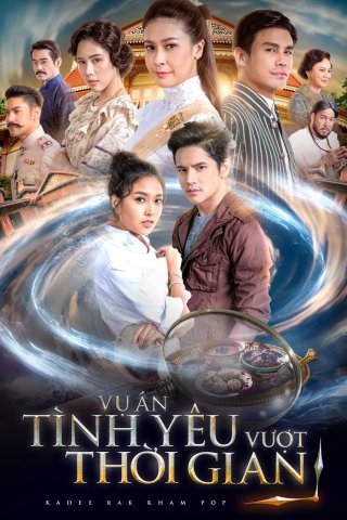 Vụ Án Tình Yêu Vượt Thời Gian (Kadee Rak Kham Pop 2020)