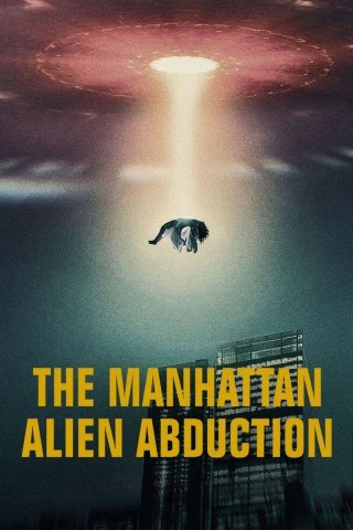 Vụ bắt cóc của người ngoài hành tinh ở Manhattan (The Manhattan Alien Abduction 2024)