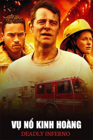 Vụ Nổ Kinh Hoàng (Deadly Inferno 2016)