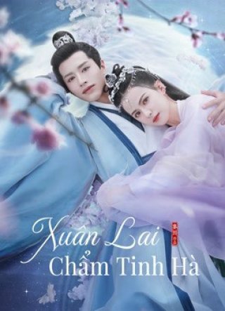Xuân Lai Chẩm Tinh Hà (Cry Me A River of Stars 2021)