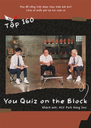 You Quiz on the Block (You Quiz on the Block - HLV Park Hang Seo (Vietsub tập 160) 2022)
